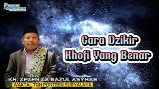 Cara Dzikir Khofi Yang Benar | Kh.Zezen Zainal Abidin Bazul Asyhab