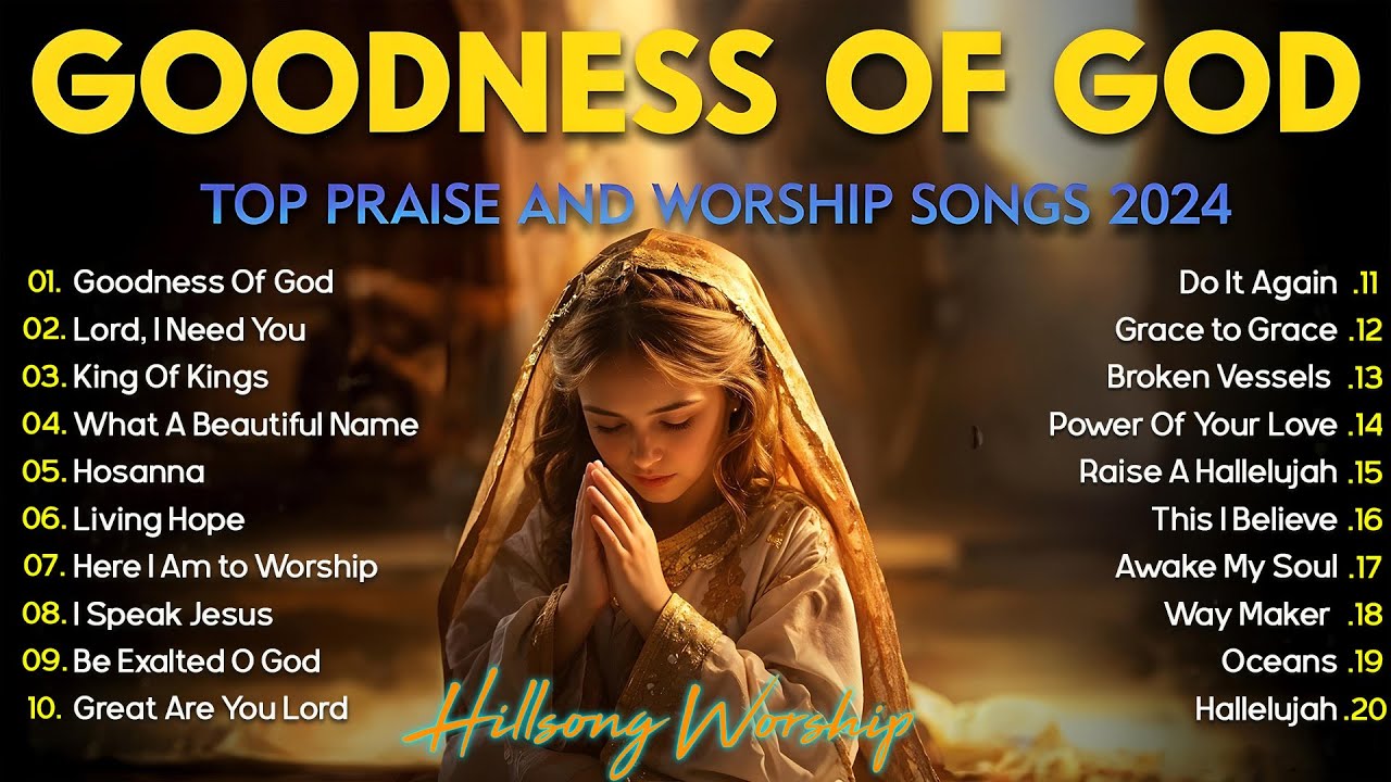 GOODNESS OF GOD ~ Christian Music Worship Songs With Lyrics Hillsong Playlist ~ Peaceful Morning GOODNESS OF GOD ~ Christian Music Worship Songs With Lyrics Hillsong Playlist ~ Peaceful Morning