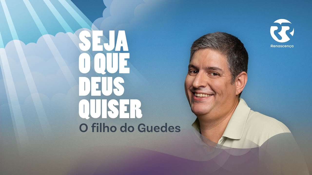 O filho do Guedes - Seja o que Deus Quiser