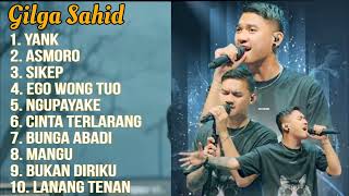 Download Lagu GILGA SAHID - YANK - ASMORO - SIKEP - EGO WONG TUO || FULL ALBUM GILGA SAHID  MP3