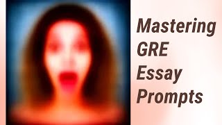 Decoding and Responding to GRE Essay Prompts