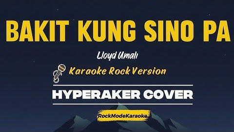Bakit Kung Sino Pa - Rock Version Karaoke | Lloyd Umali ( HypeRaker Cover )@RockModeKaraoke #karaoke