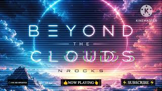 Beyond the Clouds – NROCKS | Uplifting EDM Anthem (Official Visualizer)