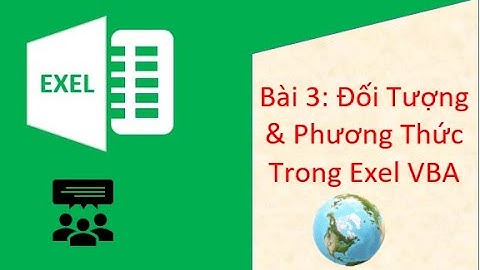 VBA | Macro Exel | Bài 3: Giới thiệu về các đối tượng chính  và các phương thức liên quan