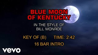 Miniatura de vídeo de "Bill Monroe - Blue Moon Of Kentucky (Karaoke)"
