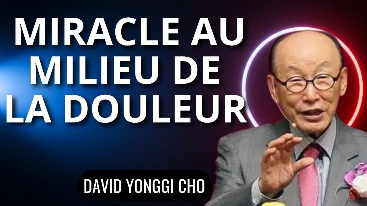 COMMENT DIEU TRANSFORME LA DOULEUR EN VICTOIRE | DAVID YONGGI CHO