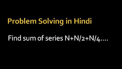 Find Sum Of Series | N+N/2+N/4+N/8+....| Asked in Accenture | 26 jan