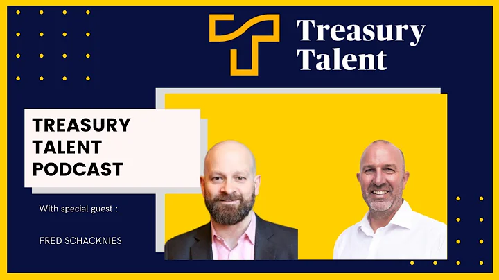 Treasury Talent Podcast - Fred Schacknies, Corpora...