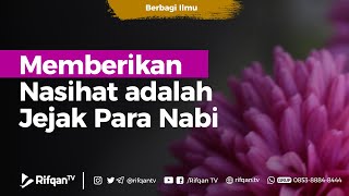 Memberikan Nasihat adalah Jejak Para Nabi - Ustadz Arif Usman Anugraha, Lc