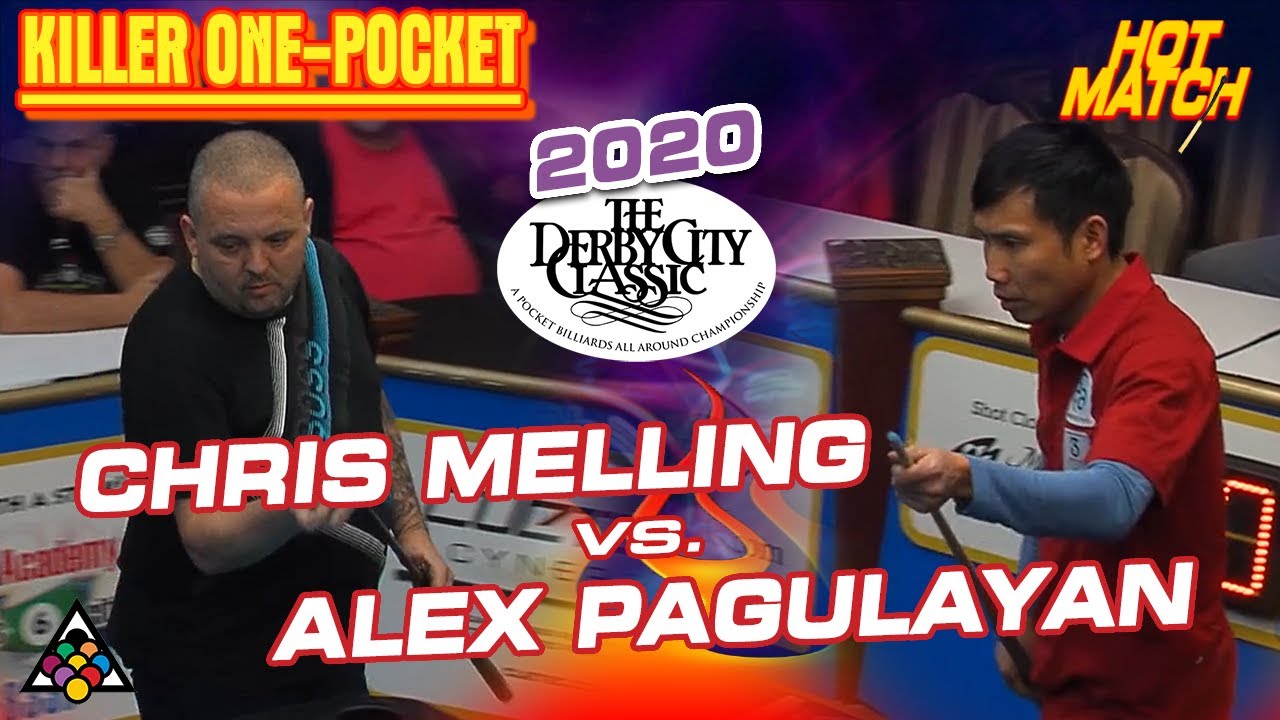 KILLER ONE POCKET: Chris MELLING vs Alex PAGULAYLAN - 2020 DERBY CITY CLASSIC ONE POCKET