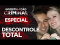 Descontrole total  investigao criminal