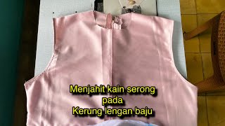 Cara Menjahit Kain Serong Pada Kerung Lenga Baju , Menjahit Bisban Baju Tanpa Lengan