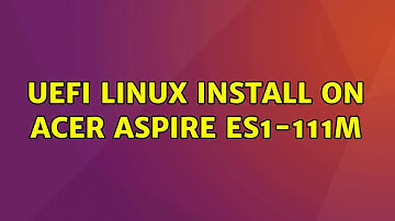 Ubuntu: UEFI Linux Install on Acer Aspire ES1-111M