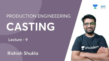 PRODUCTION ENGINEEERING  | CASTING | LESSON 9  | RISHISH SHUKLA | IIT BHU