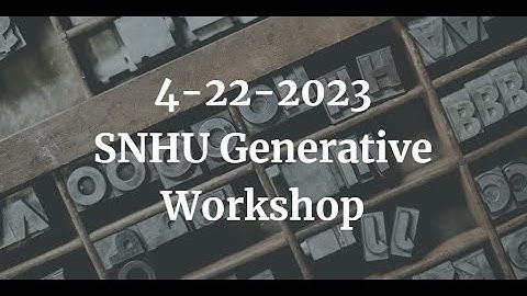 4-22-2023 SNHU Generative Writing Workshop