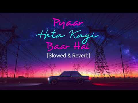 Pyaar Hota Kayi Baar Hai (Slowed + Reverb) | Arijit Singh | Tu Jhoothi Main Makkaar | Infinity Trax