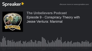 Episode 9 - Conspiracy Theory with Jesse Ventura: Manimal (part 1 of 7)
