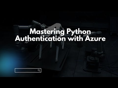 Mastering Python Authentication with Azure