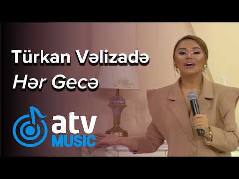 Türkan Vəlizadə - Hər Gecə  (Günün Sədası)