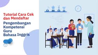 Tutorial Cek Kepesertaan dan Mendaftar Pengembangan Kompetensi Guru Bahasa Inggris (PKGBI)