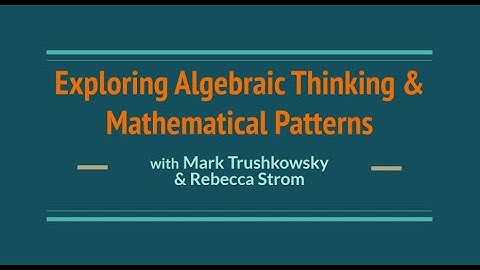 Exploring Algebraic Thinking & Mathematical Patterns