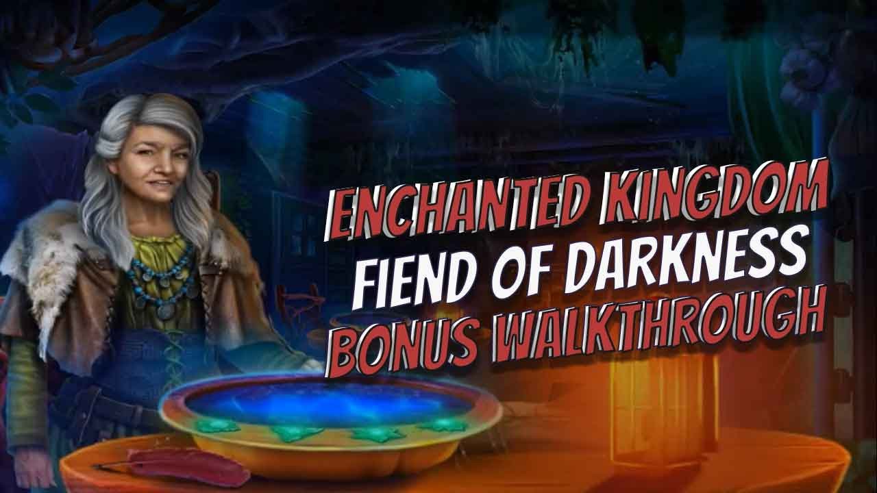 Enchanted Kingdom 4 Fiend Of Darkness Bonus Walkthrough Big Fish Adventure Games 1080 HD enchanted-kingdom-4-fiend-of-darkness-bonus-walkthrough-big-fish-adventure-games-1080-hd