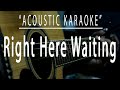 Right here waiting - Acoustic karaoke (Richard Marx)