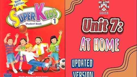 SUPER KIDS 1 | Unit 7: At home - Study at Home [UPDATED VERSION]