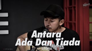 ANTARA ADA DAN TIADA - UTOPIA (COVER OPIK NOLIMIT PROJECT)