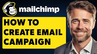 How To Create Email Campaign With Mailchimp (Full 2024 Guide)