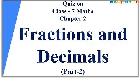 Quiz on Class 7 Maths | Chapter 2 Fractions and Decimals | @GeopByte  | Part 2 | Hima Sree Gandham