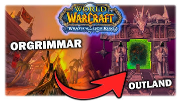Van Orgrimmar naar Outland in WoW WoTLK!