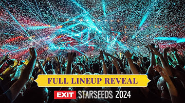 Full Lineup Reveal | EXIT Starseeds 2024