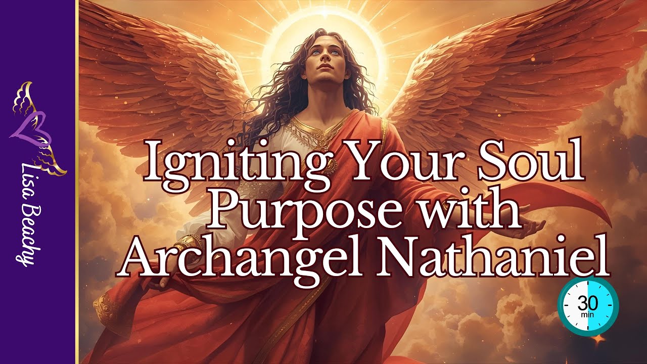 Igniting Your Soul Purpose With Archangel Nathaniel | 30 Minute Meditation