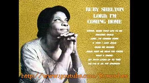 "Lord, I'm Coming Home"- Ruby Shelton