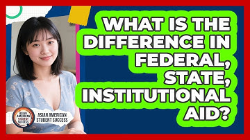 What Is The Difference In Federal, State, Institutional Aid?