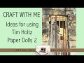 Craft With Me: More ideas for using Tim Holtz Paper Dolls
