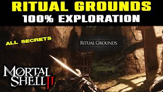 RITUAL GROUNDS 100% Exploration! Ritual Grounds Dungeon Location & All Secrets In Mortal Shell 2!