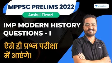 Most Important Questions of Modern History | MPPSC Prelims 2022 | Top Ques of Unit 6| Anshul Sir