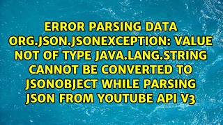 Value Not of type java.lang.String cannot be converted to JSONObject while parsing json from...