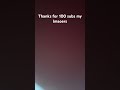 #thanks thank you for 100 subs you guys are amazing