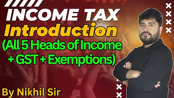 Introduction to Income Tax | MBA | B.Com | BBA | CA | CS | CMA | All Universities | Nikhil Sir