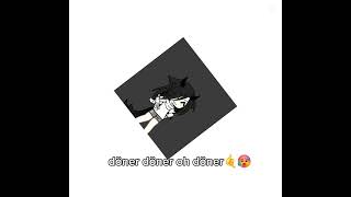 DÖNER DÖNER O DÖNER DÖNEEERR