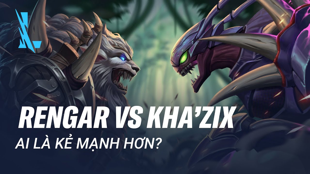 Rengar vs Kha'Zix: Ai là kẻ mạnh hơn? | Cẩm nang Tốc... - youtube