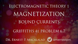 Magnetization:  The Field of a Magnetized Object--Bound Currents Griffiths 6.7