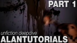 UNFICTION DEEP DIVE - ALANTUTORIALS - PART 1