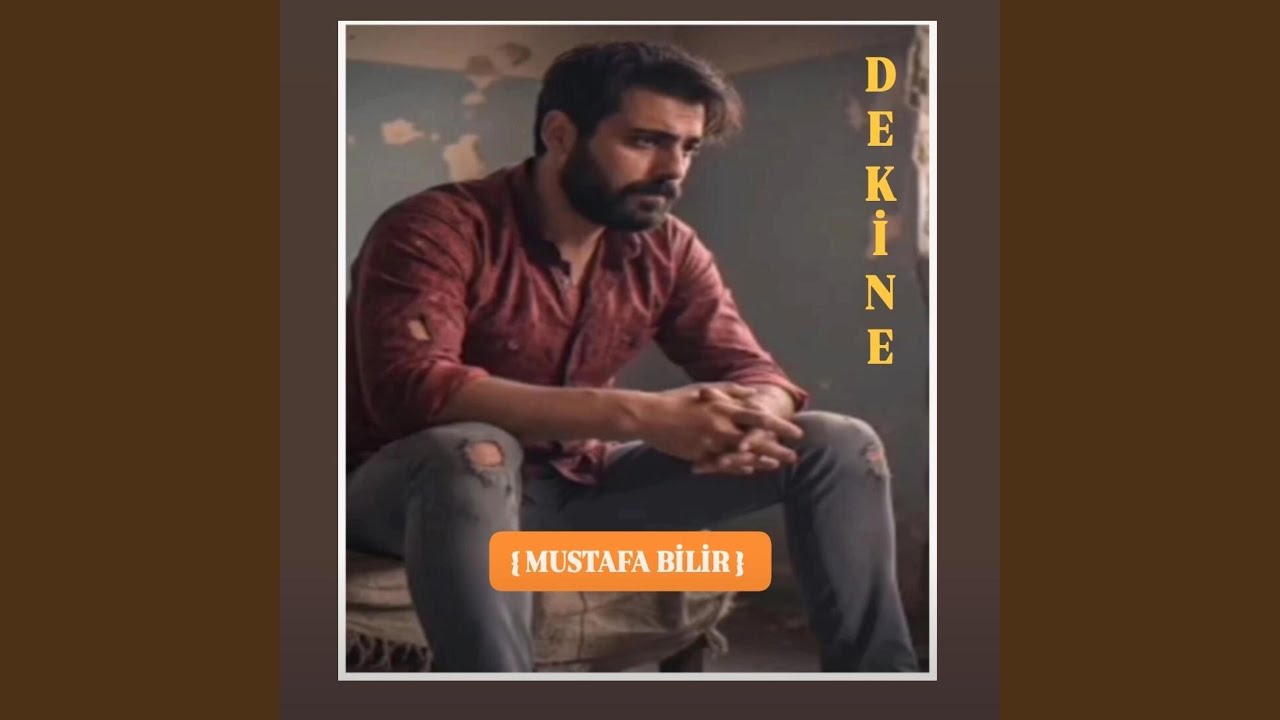 Mustafa Bilir ~ Dekine