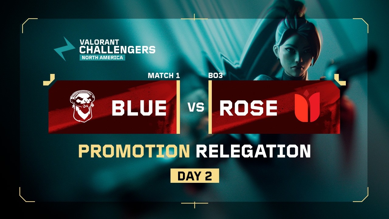 BLUE vs ROSE | Bo3 | VALORANT Challengers NA | Promo/Relegation | Day 2