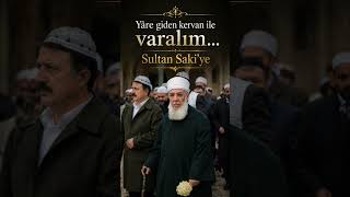 Yare giden kervan ile varalım 🌹#seydahz #seyyidsaki #menzil