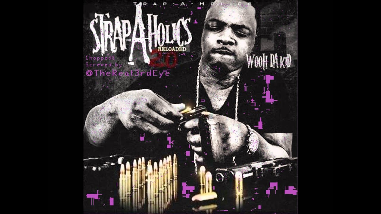 Wooh Da Kid StrapAHolics Reloaded 2.0 [Chopped & Screwed by 3rdEye